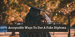 Acceptable Ways To Use A fake Diploma.